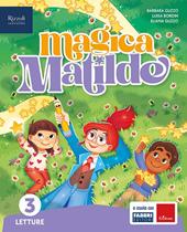 Magica Matilde. Letture. Con Grammatica e scrittura con quaderno, Storia con quaderno, Matematica con quaderno, Geografia con quaderno, Scienze e Tecnologia con quaderno. Con e-book. Con espansione online. Vol. 3