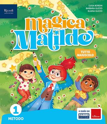 Magica Matilde. Con Quaderno dell'accoglienza, Metodo tutto maiuscolo, Libro di scrittura stampato e corsivo, Letture, Matematica con quaderno, Discipline. Per la Scuola elementare. Vol. 1  - Libro Fabbri 2025 | Libraccio.it