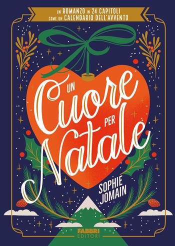 Un cuore per Natale. Un romanzo in 24 capitoli come un calendario dell'Avvento - Sophie Jomain - Libro Fabbri 2024, Narrativa | Libraccio.it