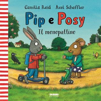 Il monopattino. Pip e Posy. Ediz. a colori - Camilla Reid - Libro Fabbri 2025 | Libraccio.it