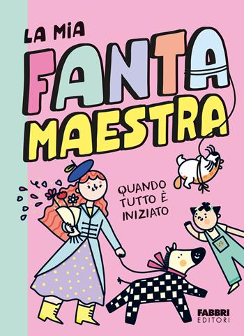 Quando tutto è iniziato. La mia fantamaestra. Vol. 1 - Lara Follin - Libro Fabbri 2024, Narrativa | Libraccio.it