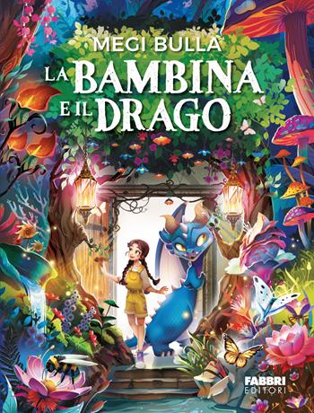 La bambina e il drago. Ediz. illustrata - Megi Bulla - Libro Fabbri 2025, Fabbri. Varia | Libraccio.it