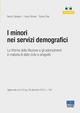 I minori nei servizi demografici. Con CD-ROM - Renzo Calvigioni, Liliana Palmieri, Tiziana Piola - Libro Maggioli Editore 2014, Progetto ente locale | Libraccio.it
