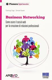 Business networking. Come costruire relazioni professionali in rete - Gianluigi Cogo, Simone Favaro - Libro Apogeo Education 2013, Pionero | Libraccio.it