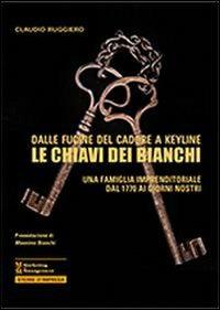 Le chiavi dei Bianchi - Claudio Ruggiero - Libro Maggioli Editore 2013, Marketing e Management | Libraccio.it