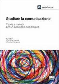 Studiare la comunicazione - Christian Ruggiero, Michaela Liuccio - Libro Maggioli Editore 2013, Università | Libraccio.it