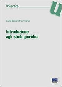 Introduzione agli studi giuridici - Gisella Bassanelli Sommariva - Libro Maggioli Editore 2013, Università | Libraccio.it