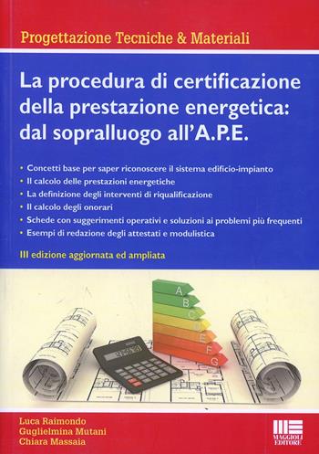 La procedura di certificazione energetica. Dal sopralluogo all'attestato - Luca Raimondo, Chiara Massaia, Guglielmina Mutani - Libro Maggioli Editore 2014, Ambiente territorio edilizia urbanistica | Libraccio.it