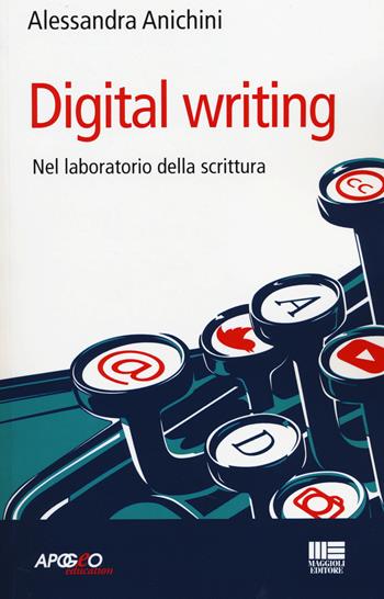 Digital writing. Nel laboratorio di scrittura - Alessandra Anichini - Libro Apogeo Education 2014, PerCorsi di studio | Libraccio.it