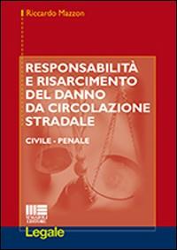 Responsabilità e risarcimento del danno da circolazione stradale - Riccardo Mazzon - Libro Maggioli Editore 2014, Legale | Libraccio.it