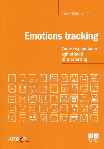 Emotion tracking. Come rispondiamo agli stimoli di marketing - Giampiero Lugli - Libro Apogeo Education 2014, PerCorsi di studio | Libraccio.it