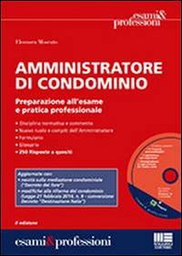 Amministratore di condominio. Preparazione all'esame e pratica professionale. Con CD-ROM - Eleonora Moscato - Libro Maggioli Editore 2014, Esami & professioni | Libraccio.it