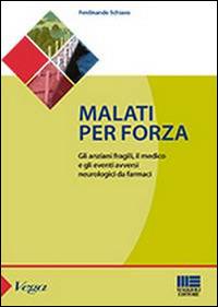 Malati per forza - Ferdinando Schiavo - Libro Maggioli Editore 2014, Sociale & sanità | Libraccio.it