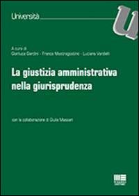 La giustizia amministrativa nella giurisprudenza  - Libro Maggioli Editore 2014, Università | Libraccio.it