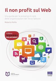 Il non profit sul web - Roberto Polillo - Libro Maggioli Editore 2014, Philanthropy | Libraccio.it