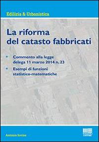 La riforma del catasto fabbricati - Antonio Iovine - Libro Maggioli Editore 2014, Ambiente territorio edilizia urbanistica | Libraccio.it