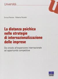 La distanza psichica nelle strategie di internazionalizzazione delle imprese - Enrica Pavione, Roberta Pezzetti - Libro Maggioli Editore 2014, Università | Libraccio.it