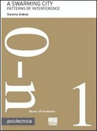 A Swarming city - Giacomo Ardesio - Libro Maggioli Editore 2014, Politecnica | Libraccio.it
