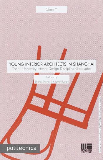 Young interior architects in Shanghai - Chen Yi - Libro Maggioli Editore 2014, Politecnica | Libraccio.it