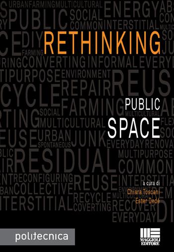 Rethinking public space  - Libro Maggioli Editore 2014, Politecnica | Libraccio.it