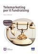 Telemarketing per il fundraising - Valerio Melandri - Libro Maggioli Editore 2014, Philanthropy | Libraccio.it