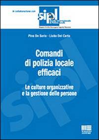 Comandi di polizia locale efficaci - Pino De Sario, Liuba Del Carlo - Libro Maggioli Editore 2014, Scuola di polizia | Libraccio.it
