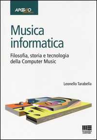 Image of Musica informatica. Filosofia, storia e tecnologia della computer...