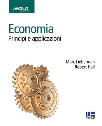 Economia. Principi e applicazioni - Marc Lieberman, Robert E. Hall - Libro Apogeo Education 2015, Idee e strumenti | Libraccio.it