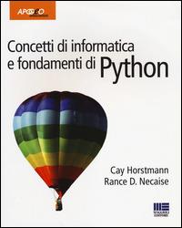 Concetti di informatica e fondamenti di Python - Cay S. Horstmann, Rance D. Necaise - Libro Apogeo Education 2014, Idee e strumenti | Libraccio.it