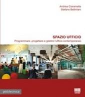 Spazio ufficio. Programmare, progettare e gestire l'ufficio contemporaneo. Ediz. illustrata