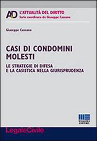 Casi di condomini molesti - Giuseppe Cassano - Libro Maggioli Editore 2014, Legale. L'attualità del diritto | Libraccio.it