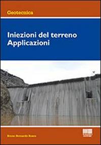 Iniezioni del terreno. Applicazioni - Bernardo Bosco Bruno - Libro Maggioli Editore 2014, Ambiente territorio edilizia urbanistica | Libraccio.it