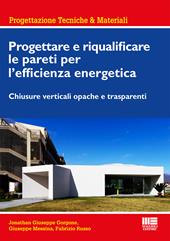 Progettare e riqualificare le pareti per l'efficienza energetica. Chiusure verticali opache e trasparenti