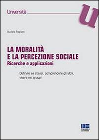 La moralità e la percezione sociale - Stefano Pagliaro - Libro Maggioli Editore 2014, Università | Libraccio.it