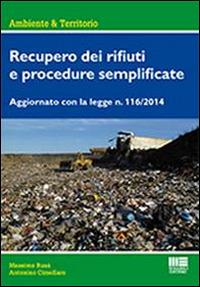 Recupero dei rifiuti e procedure semplificate - Antonino Cimellaro, Massimo Busa - Libro Maggioli Editore 2014, Ambiente & territorio | Libraccio.it