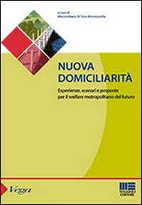 Nuova domiciliarità. Esperienze, scenari e proposte per il welfare metropolitano del futuro  - Libro Maggioli Editore 2014, Sociale & sanità | Libraccio.it