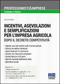 Incentivi, agevolazioni e semplificazioni per l'impresa agricola - Cinzia De Stefanis - Libro Maggioli Editore 2014, Professionisti & Imprese | Libraccio.it