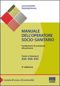Manuale dell'operatore socio-sanitario. Fondamenti di assistenza alla persona - Luca Cecchetto, Gianluigi Romeo - Libro Maggioli Editore 2014, Sociale & sanità | Libraccio.it