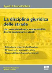 La disciplina giuridica delle strade. Uso, manutenzione e responsabilità di enti proprietari e utenti