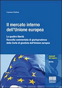 Il mercato interno dell'Unione Europea - Francesca Martines - Libro Maggioli Editore 2014, Manuali del sapere | Libraccio.it