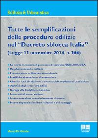 Tutte le semplificazioni delle procedure edilizie nel «Decreto sblocca Italia» - Mario Di Nicola - Libro Maggioli Editore 2014, Ambiente territorio edilizia urbanistica | Libraccio.it