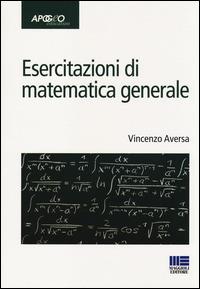 Esercitazioni di matematica generale - Vincenzo Aversa - Libro Apogeo Education 2014, Idee e strumenti | Libraccio.it