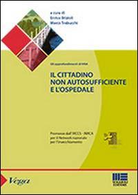 Il cittadino non autosufficiente e l'ospedale  - Libro Maggioli Editore 2014, Sociale & sanità | Libraccio.it