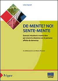 De-mente? no! Sente-mente - Letizia Espanoli - Libro Maggioli Editore 2014, Sociale & sanità | Libraccio.it