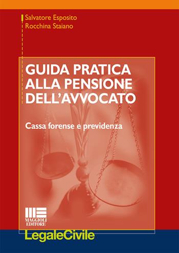 Guida pratica alla pensione dell'avvocato - Salvatore Esposito, Rocchina Staiano - Libro Maggioli Editore 2015, Legale | Libraccio.it