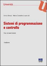 Sistemi di programmazione e controllo. Casi ed esercitazioni  - Libro Maggioli Editore 2014, Università | Libraccio.it