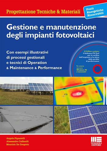 Gestione e manutenzione degli impianti fotovoltaici. Con CD-ROM - Alessandro Caffarelli, Angelo Pignatelli, Maurizio De Gregorio - Libro Maggioli Editore 2015, Ambiente territorio edilizia urbanistica | Libraccio.it