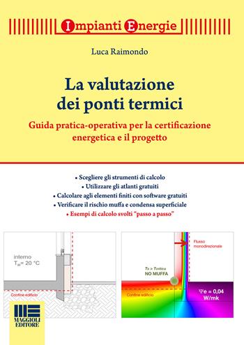 La valutazione dei ponti termici - Luca Raimondo - Libro Maggioli Editore 2015, Impianti energie | Libraccio.it