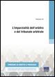 L' imparzialità dell'arbitro e del tribunale arbitrale - Francesca Tizi - Libro Maggioli Editore 2015 | Libraccio.it