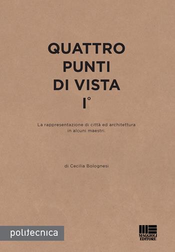Quattro punti di vista - Cecilia Bolognesi - Libro Maggioli Editore 2014, Politecnica | Libraccio.it